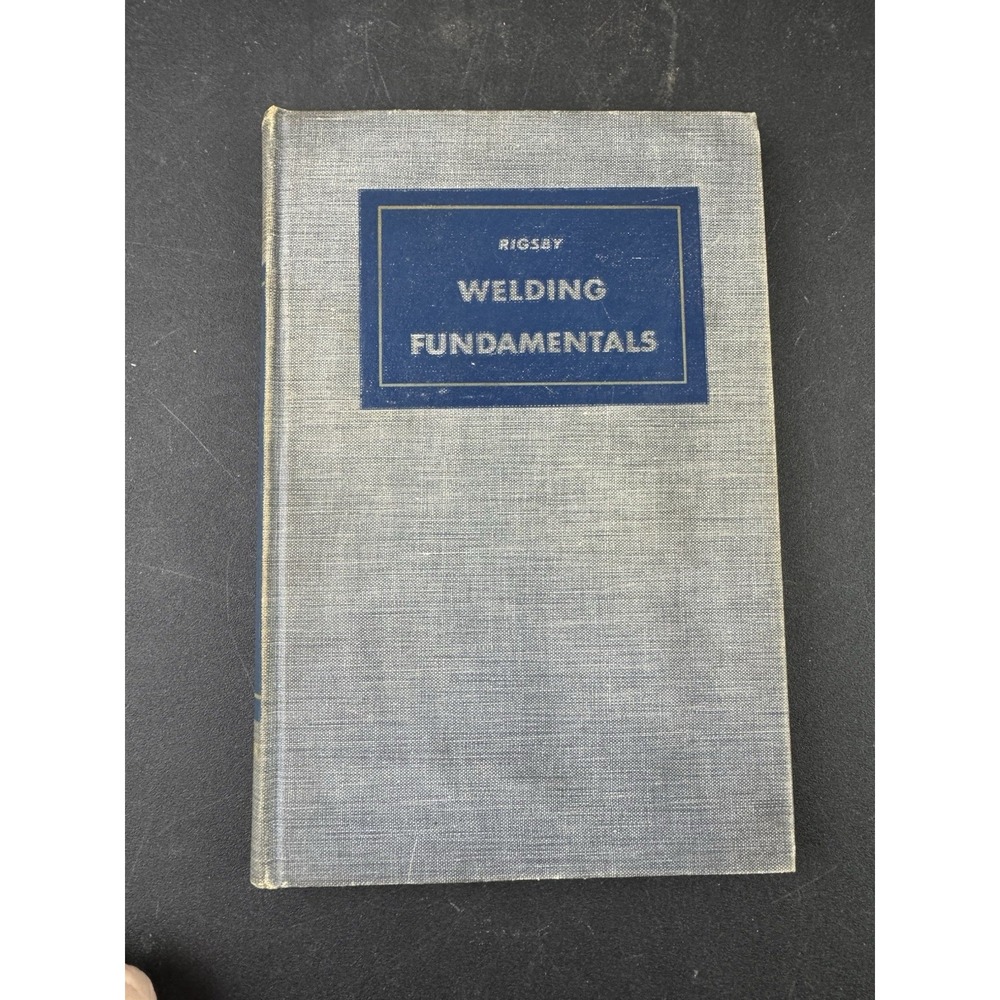 Welding Fundamentals By H. P. Rigsby 1948‎ HC, Pitman Publishing, Very Good #SH